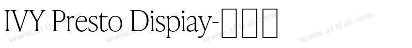 IVY Presto Dispiay字体转换 IVY Presto Dispiay字体转换